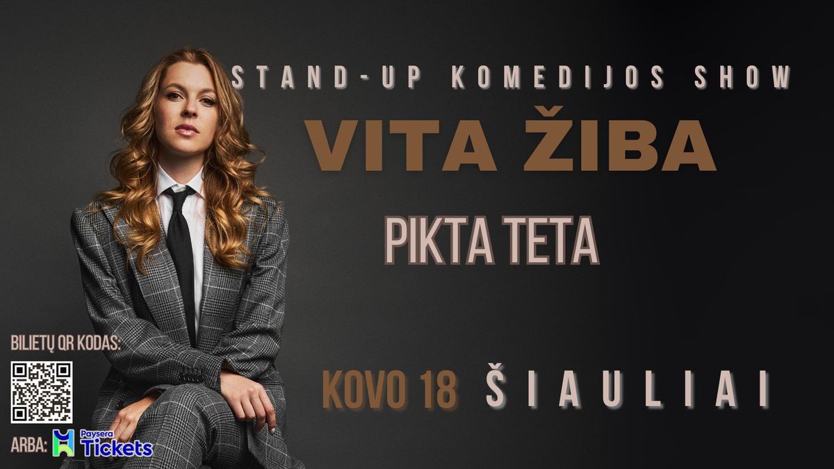 I\u0161parduota. Papildomas show 21:00 \u0160IAULIAI \/ VITA \u017dIBA stand-up turas - PIKTA TETA