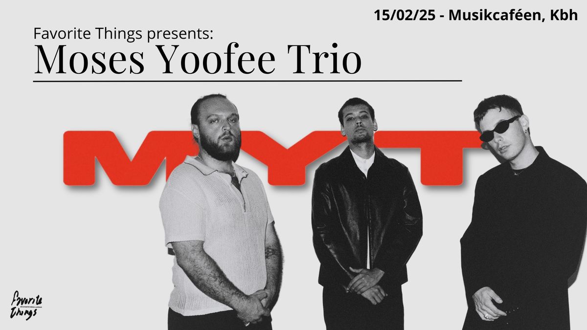 Favorite Things presents: Moses Yoofee Trio | HUSET