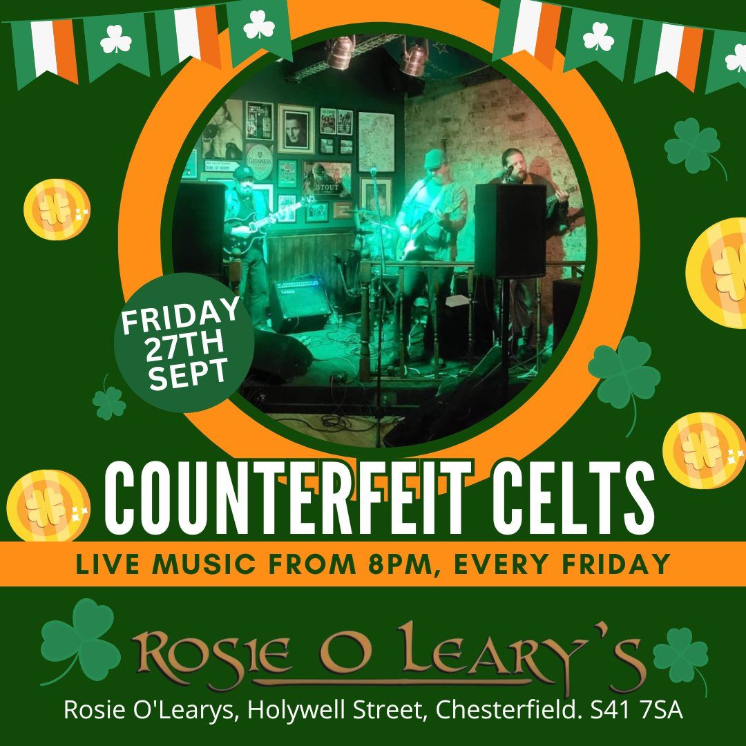 LIVE LOCAL TALENT EVERY FRIDAY AT ROSIE O'LEARYS! Friday 27th September from 8pm - COUNTERFEIT CELTS