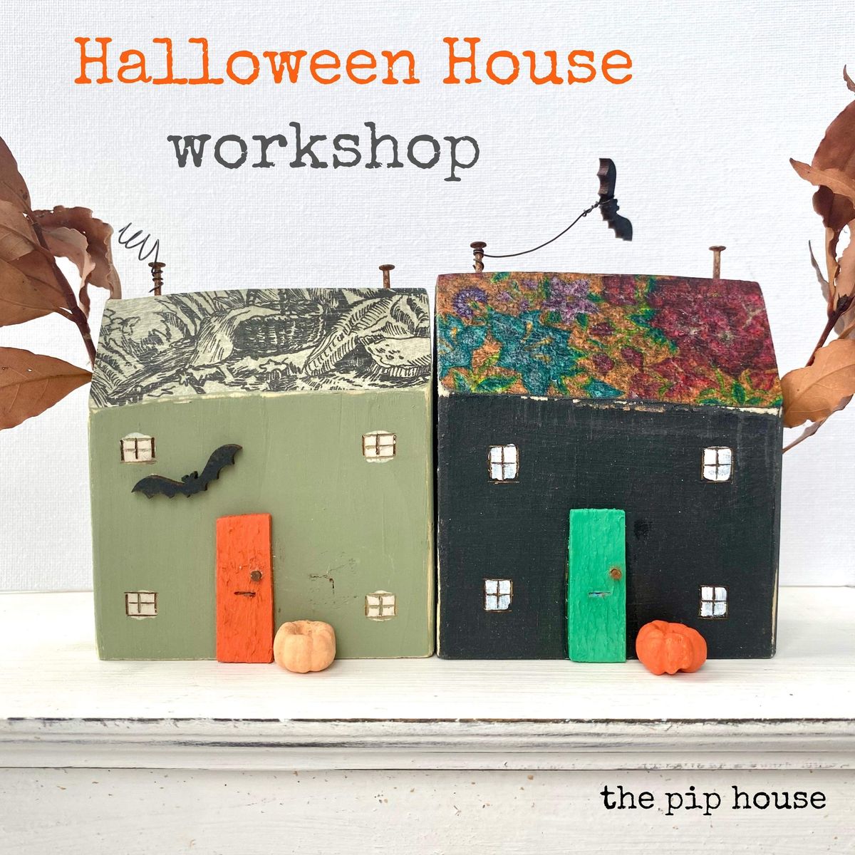 The Pip House Halloween House Workshop