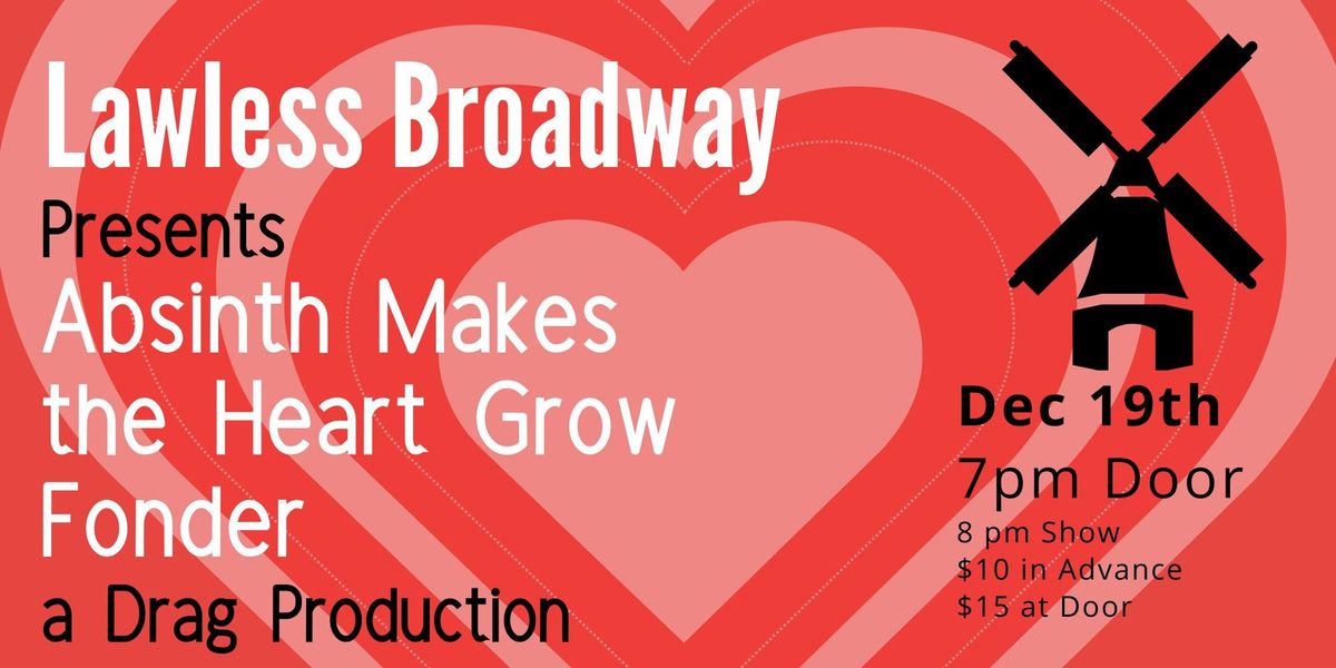 Lawless Broadway Presents: Absinth Makes the Heart Grow Fonder - 12\/19