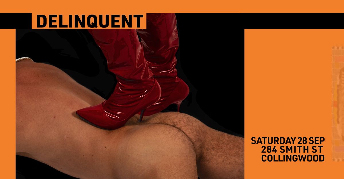 DELINQUENT V ft. DJ RUBY (SYD) + RMR Saturday 28 September 2024