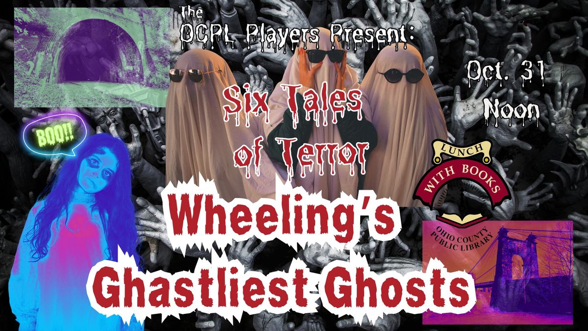 Wheeling's Ghastliest Ghosts