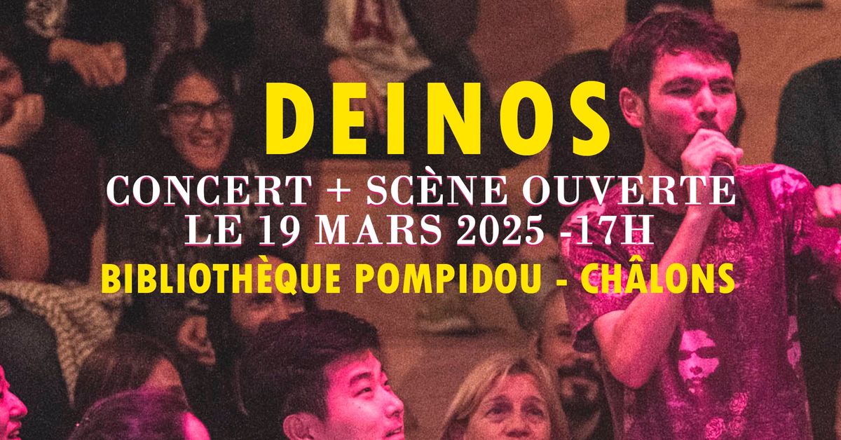 Deinos \u00e0 la biblioth\u00e8que Pompidou - Concert\/Sc\u00e8ne Ouverte - Ch\u00e2lons