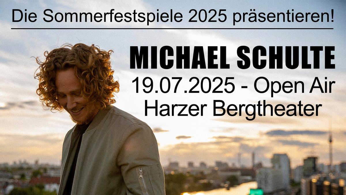 Die Sommerfestspiele 2025 pr\u00e4sentieren: Michael Schulte - LIVE Open Air 2025