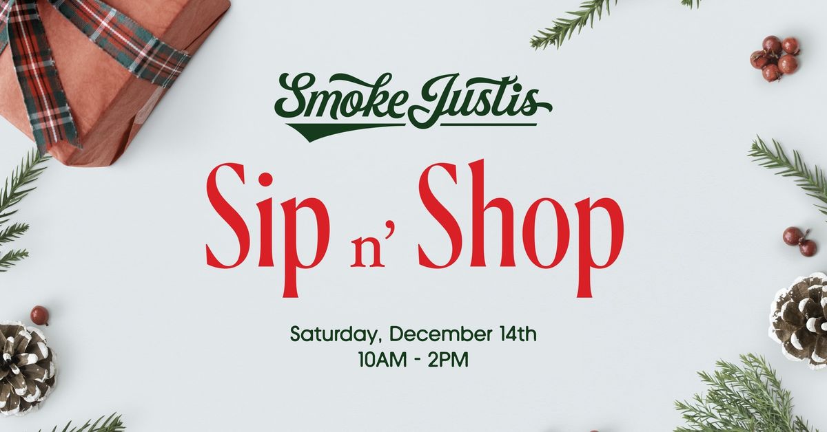 Sip n' Shop at Smoke Justis!