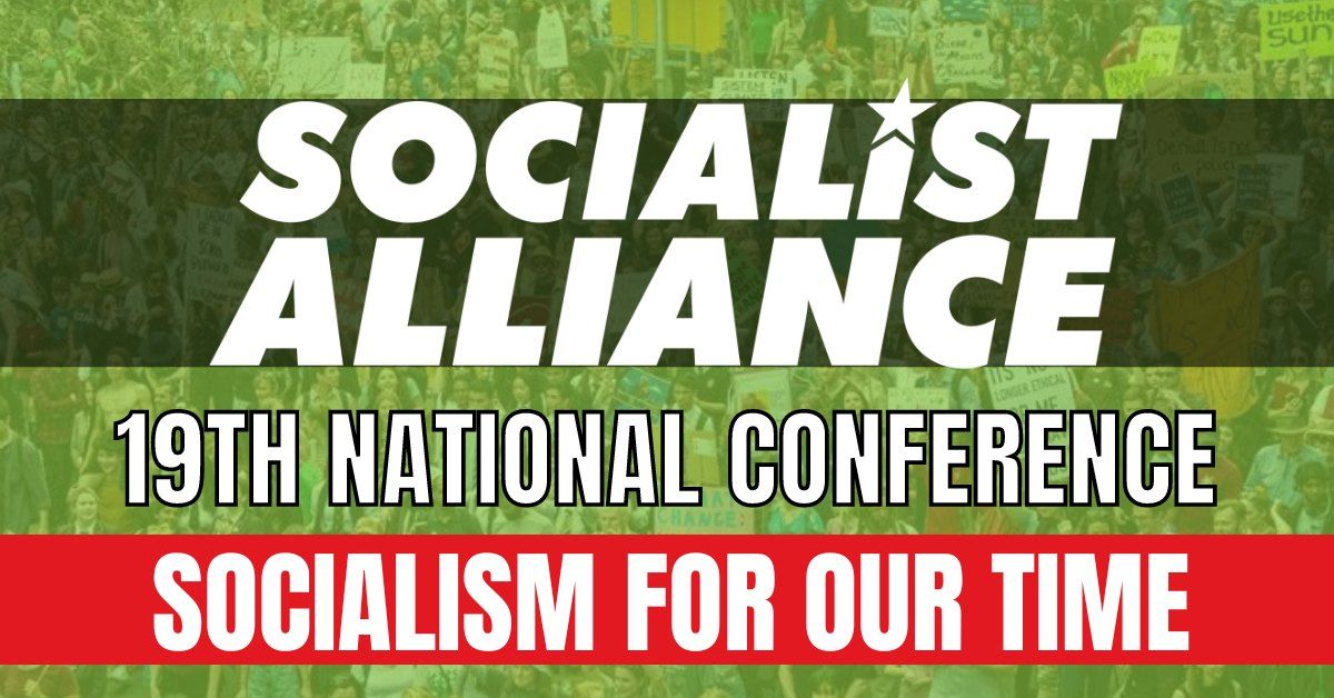 CONFERENCE: Socialism for Our Time - 19th Socialist Alliance Conference