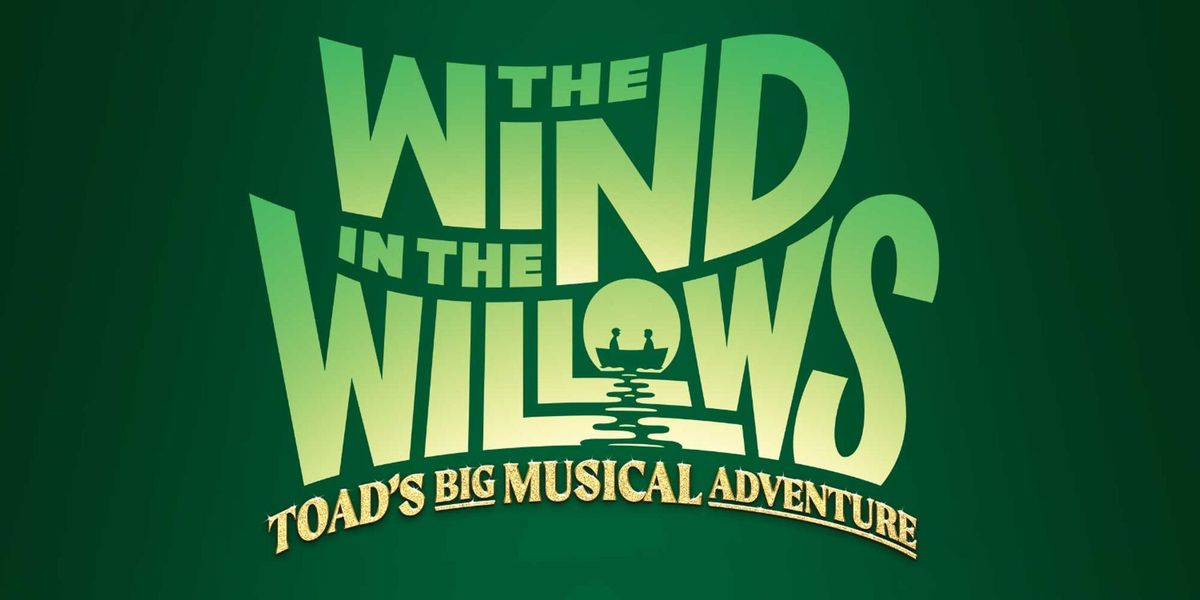 The Wind in the Willows - Toad's BIG Musical Adventure