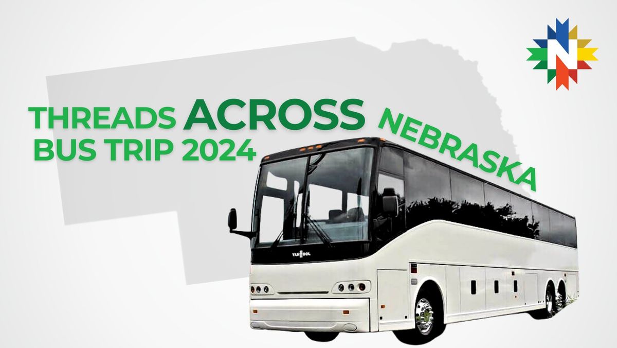 Threads Across Nebraska 2024 Bus Trip