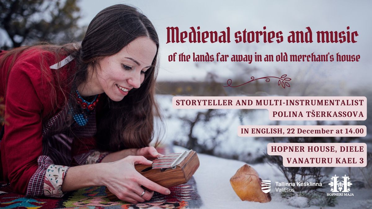 "Medieval stories and music  in an old merchant's house" Storyteller Polina T\u0161erkassova