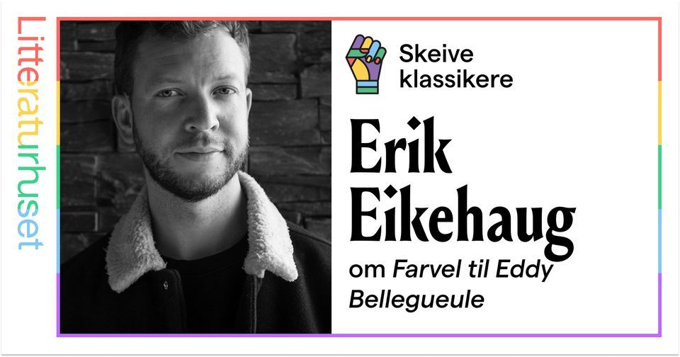 Skeive klassikere: Erik Eikehaug om \u00abFarvel til Eddy Bellegueule\u00bb