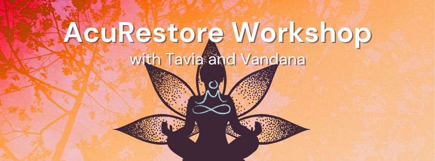  AcuRestore Workshop with Tavia and Vandana