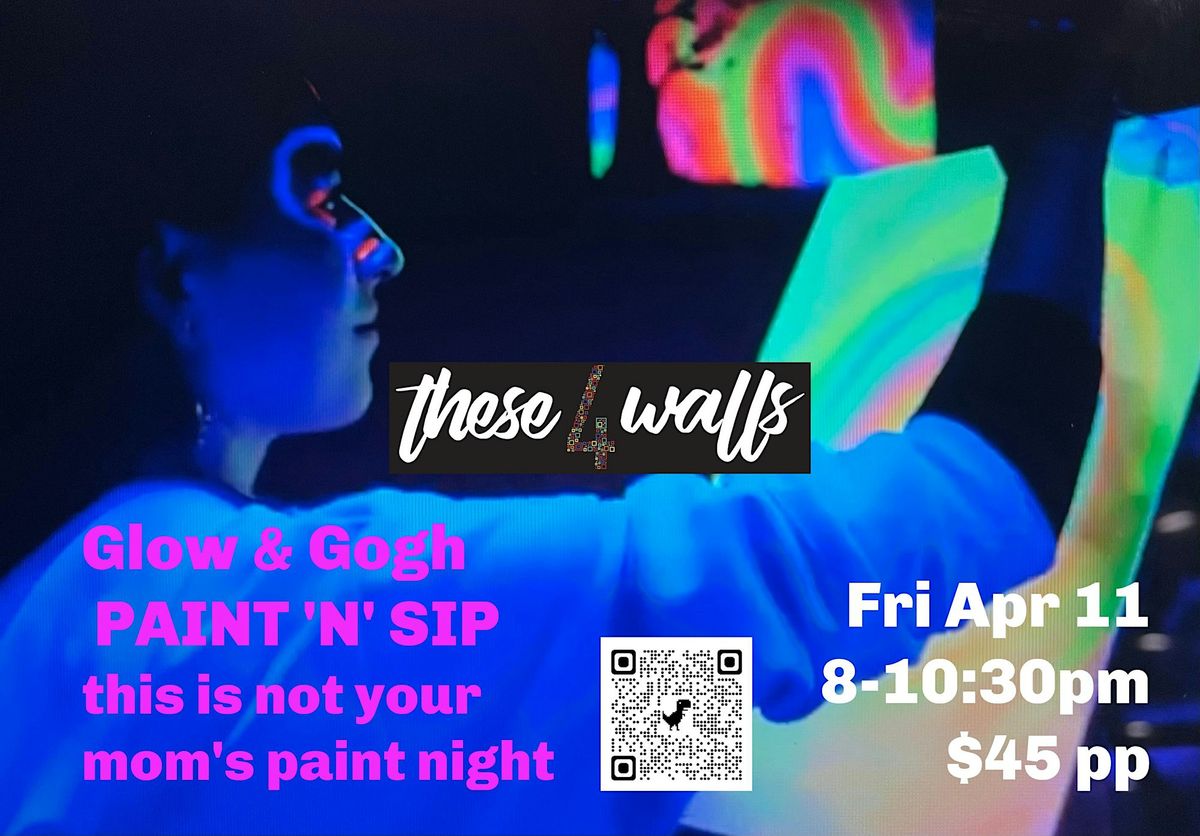 GLOW & GOGH. Paint, Sip & PARTY (not your mom's paint night)