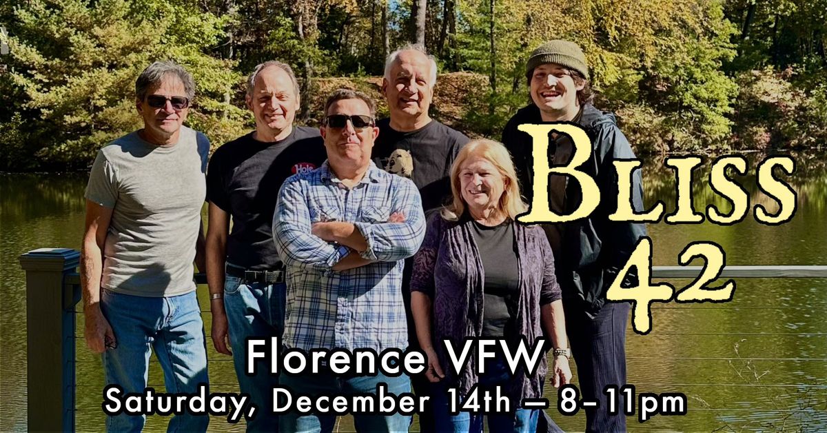 Bliss 42 \u2014 Live at Florence VFW, Saturday, December 14th 8pm