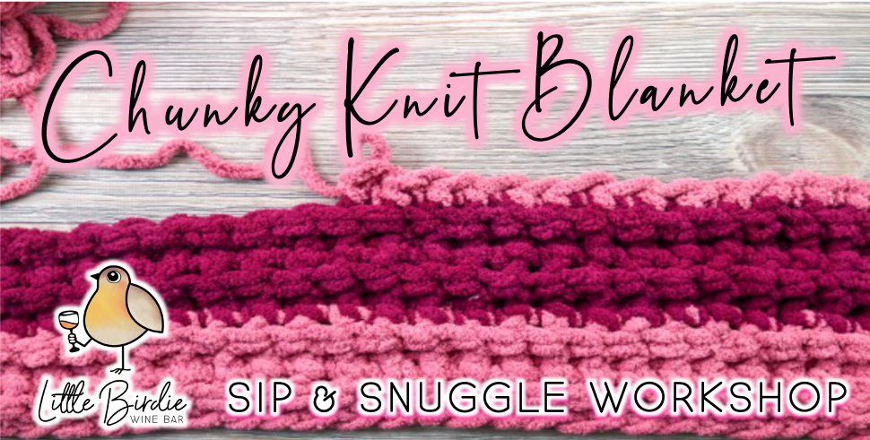 SOBER SUNDAY: Chunky Knit Blanket | Sip & Snuggle Workshop