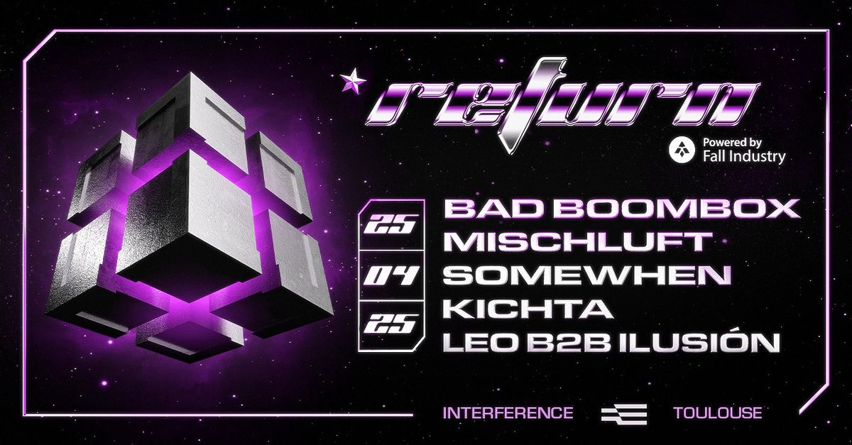 RETURN \/ INTERFERENCE \/ Bad Boombox \/ Mischluft \/ Somewhen \/ Kichta \/ LEO B2B Ilusi\u00f3n