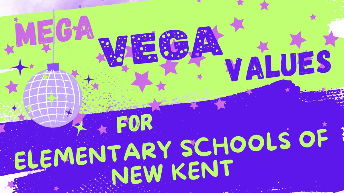 MEGA VEGA VALUES for New Kent Elementary Schools