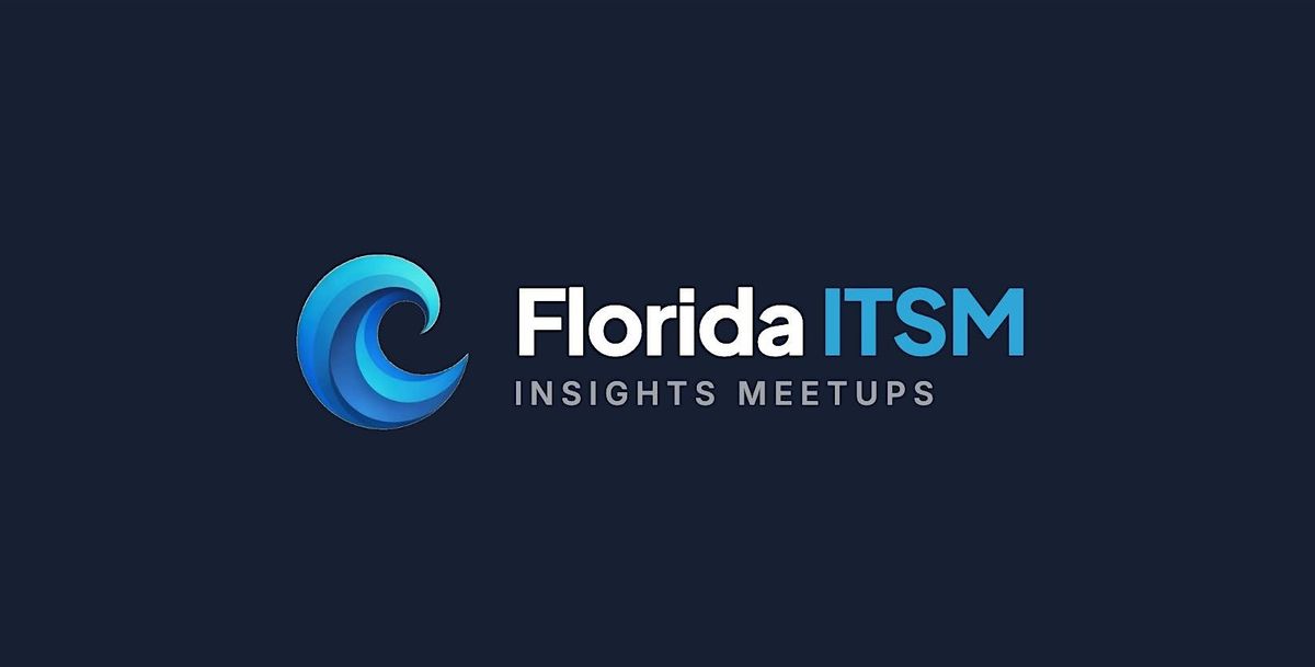 Fort Lauderdale ITSM Insights Meetup