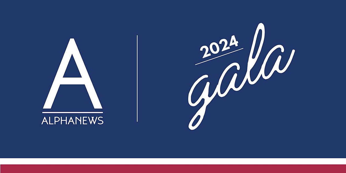 TICKETS REQUIRED: 2024 Alpha News  Gala