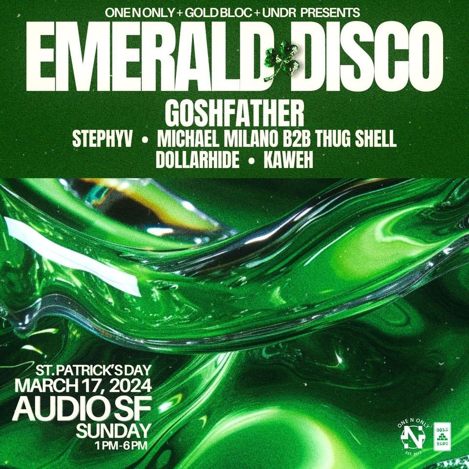 St Patrick's Day Party @ Audio SF | Sunday March 17th, 1pm-6pm | One N Only + Gold Bloc + UNDR