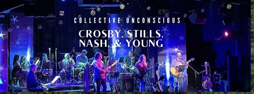 Collective Unconscious Presents Crosby, Stills, Nash, & Young