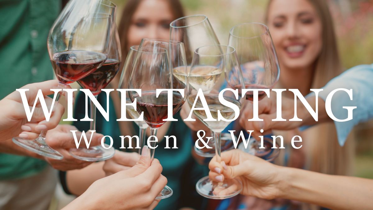 \ud83c\udf77 Wine Tasting at the Castle! Celebrate Women Wine Makers