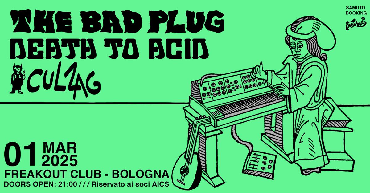 The Bad Plug, Death To Acid, Cul Zag | Freakout Club