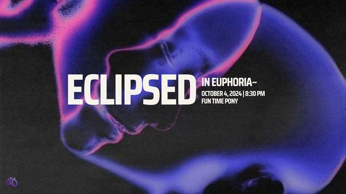 Eclipsed~ A Night in Euphoria