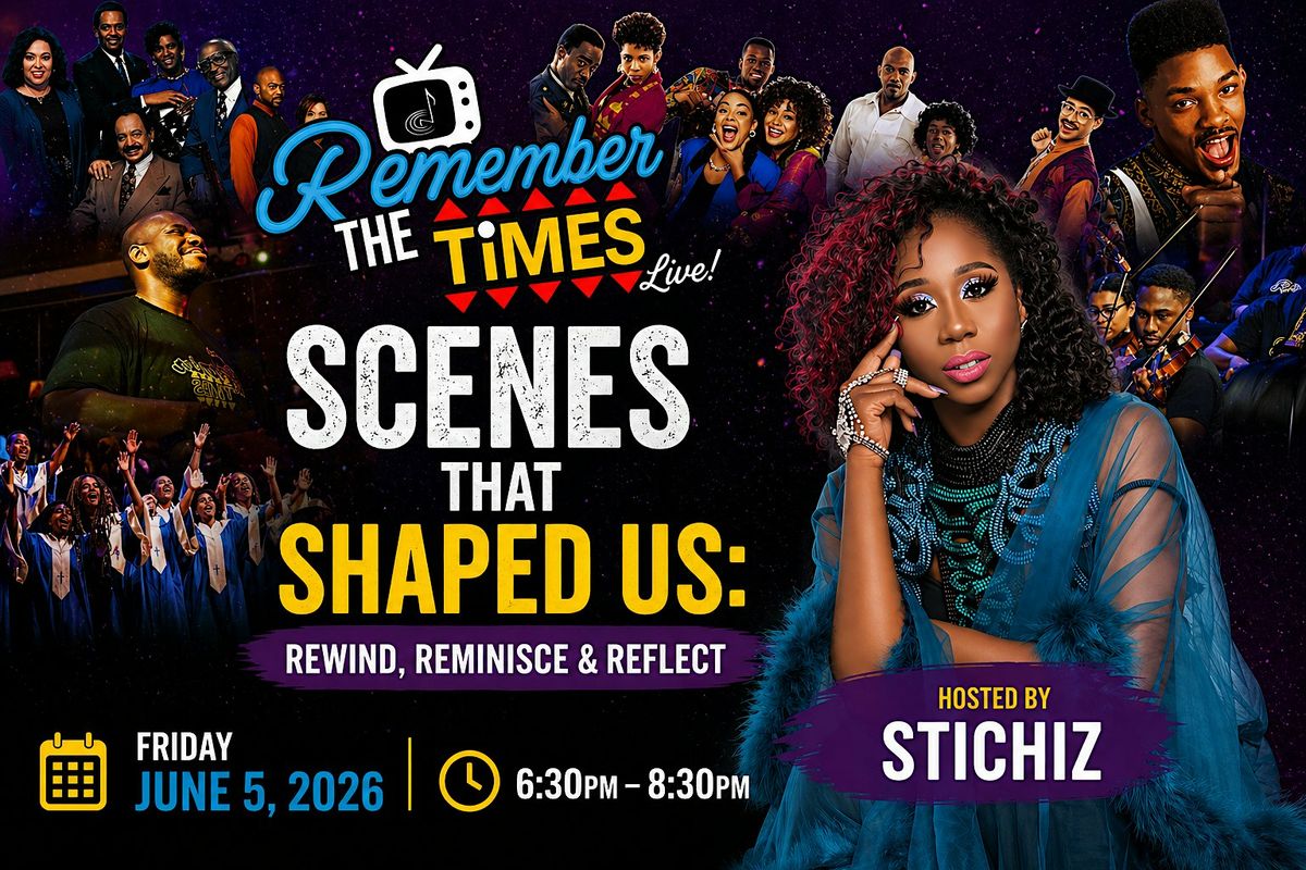 Scenes That Shaped Us: Rewind, Reminisce & Reflect