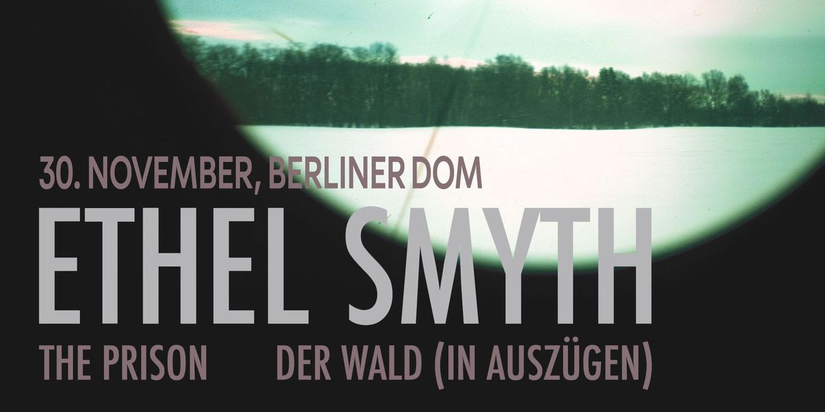 Ethel Smyth - The Prison & Der Wald (in Ausz\u00fcgen)