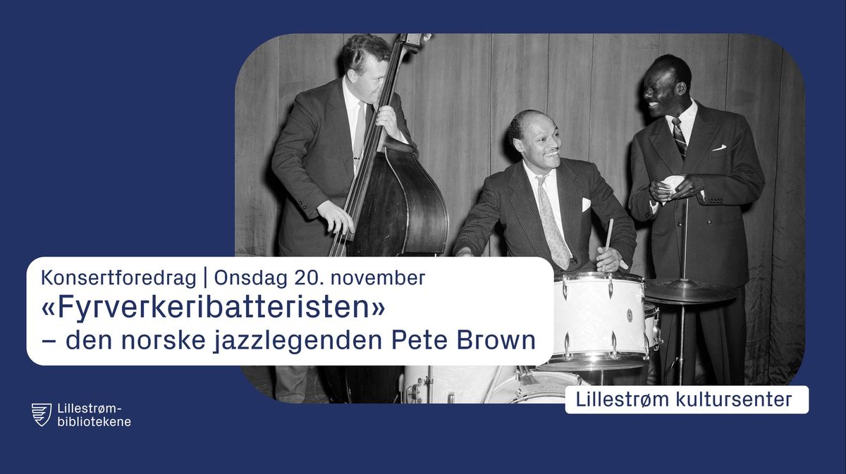 Konsertforedrag | \u00abFyrverkeribatteristen\u00bb \u2013 den norske jazzlegenden Pete Brown