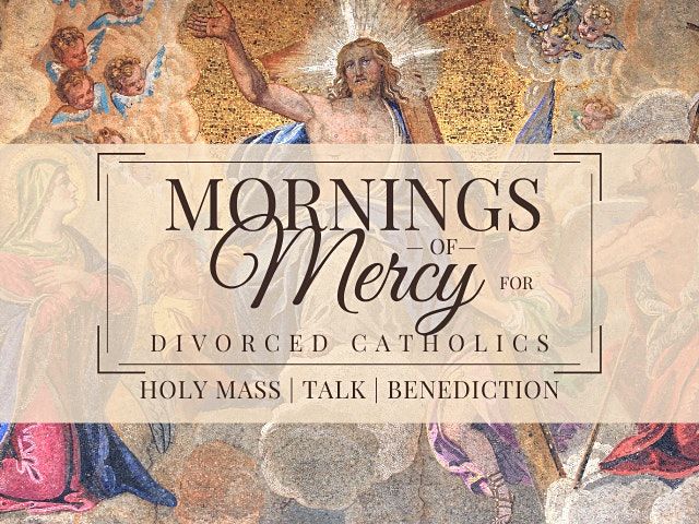 Mornings of Mercy for Divorced Catholics February 20, 2020