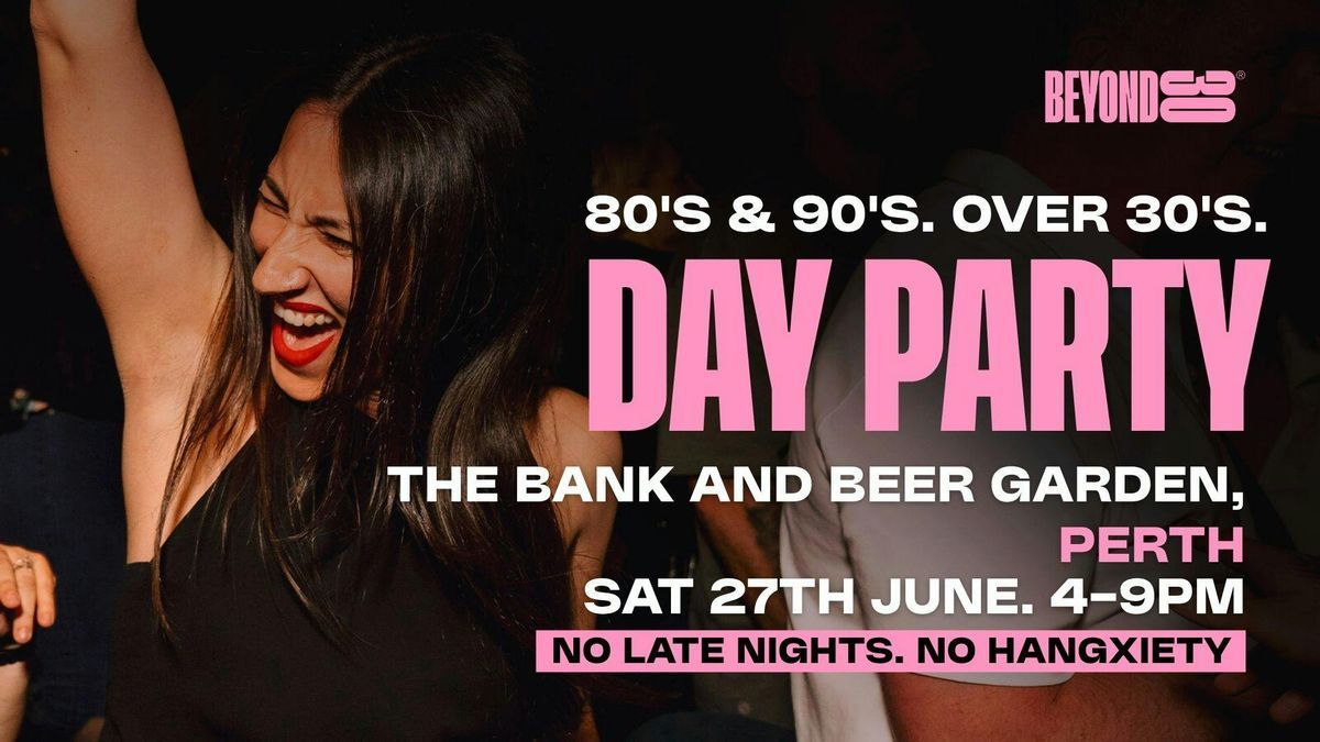 80s & 90s Over 30s Daytime Clubbing - PERTH, UK\ud83d\udd7a\ud83c\udffd
