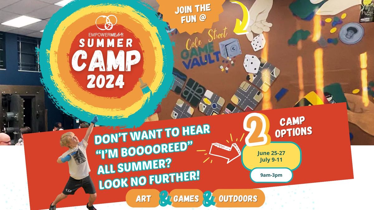 EmpowerMe Arts Summer Camp 2024: The Game of Creativity at The Cole Street Game Vault!