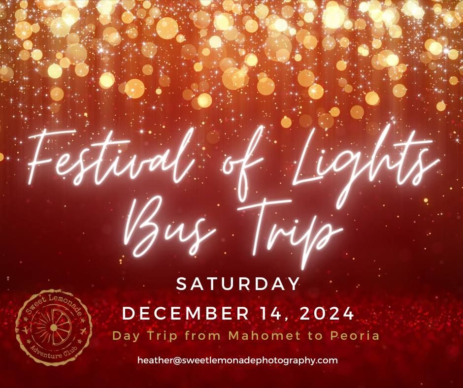 Festival of Lights Bus Trip to Peoria (from Mahomet) Organized by Sweet Lemonade Adventure Club