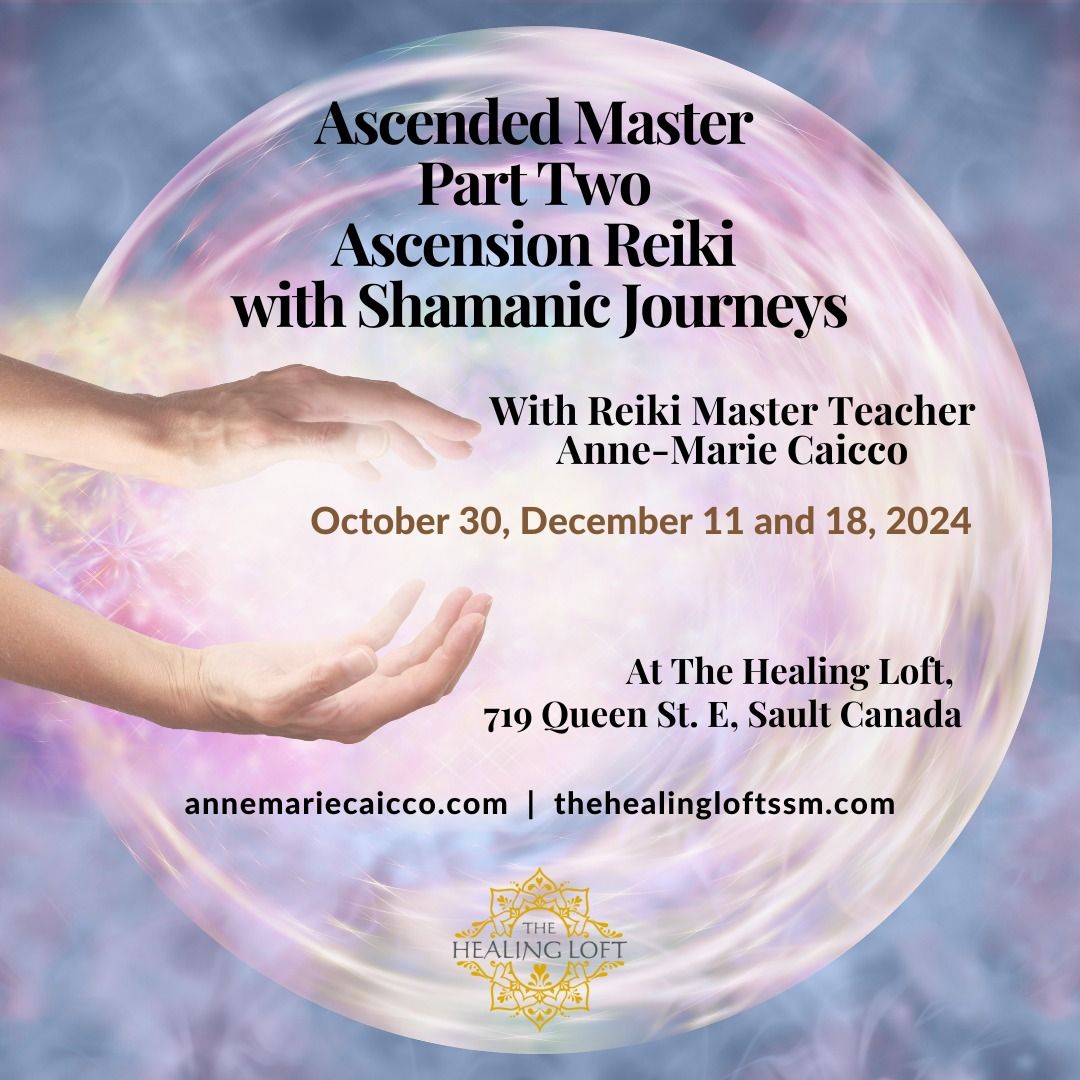 Ascended Master Part Two Ascension Reiki with Shamanic Journeys at The Healing Loft 