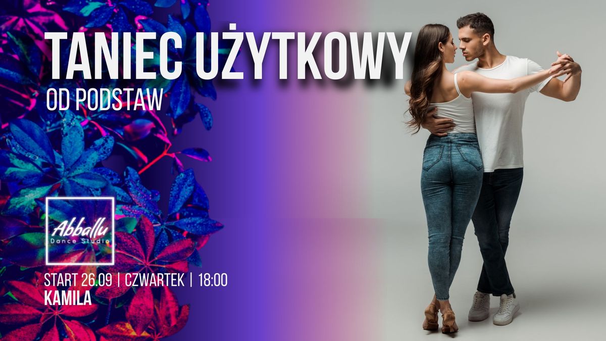 Taniec U\u017cytkowy | Od podstaw | Start 26.09 | Czwartek 18:00 | Kamila