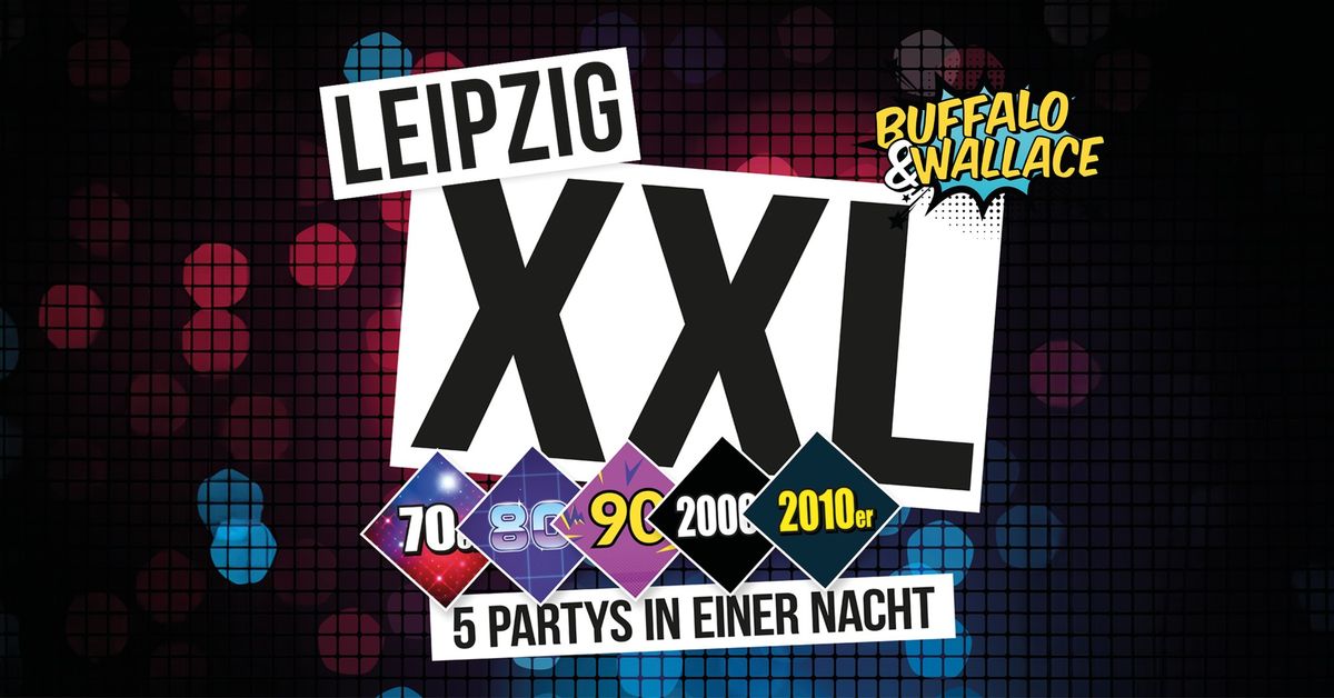 Leipzig XXL - 5 Partys in einer Nacht feat. Buffalo&Wallace 