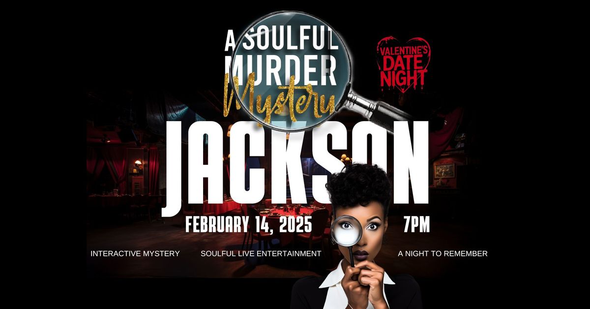 Soulful Murder Mystery - Jackson - Feb 14 - 7 PM