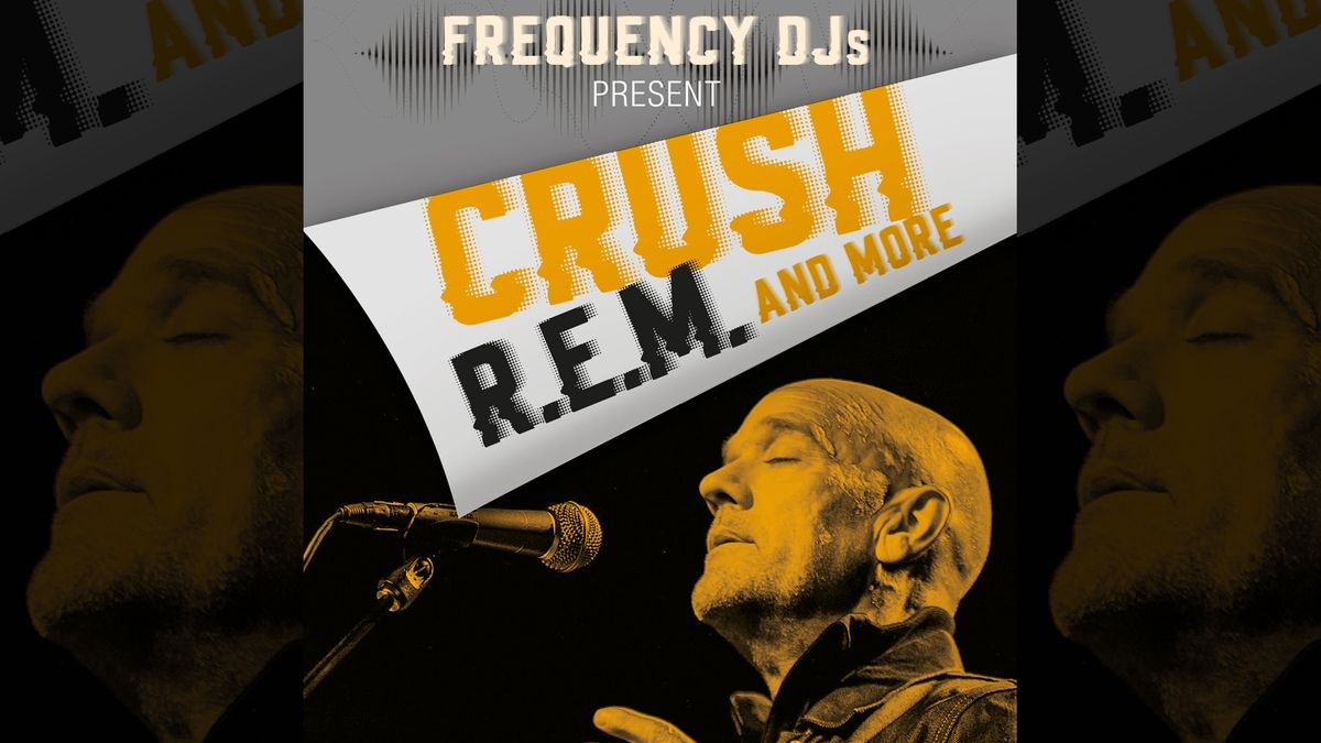 FREQUENCY DJs present : CRUSH - R.E.M. and more