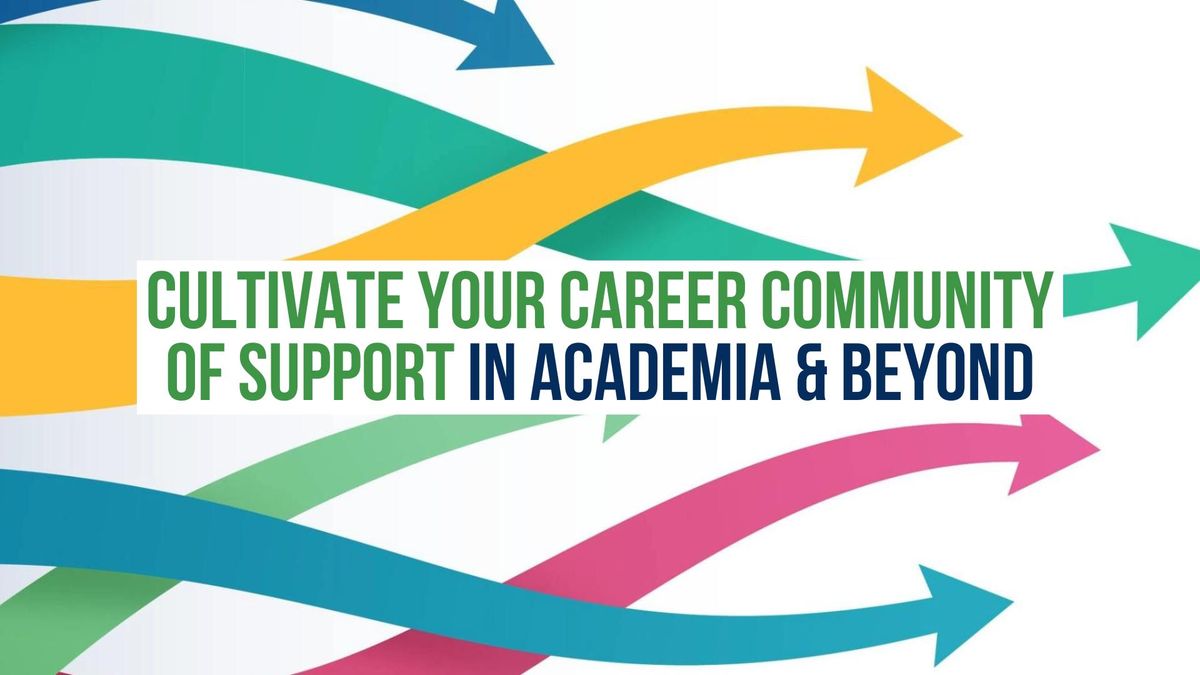 Cultivate Your Career Community of Support in Academia & Beyond