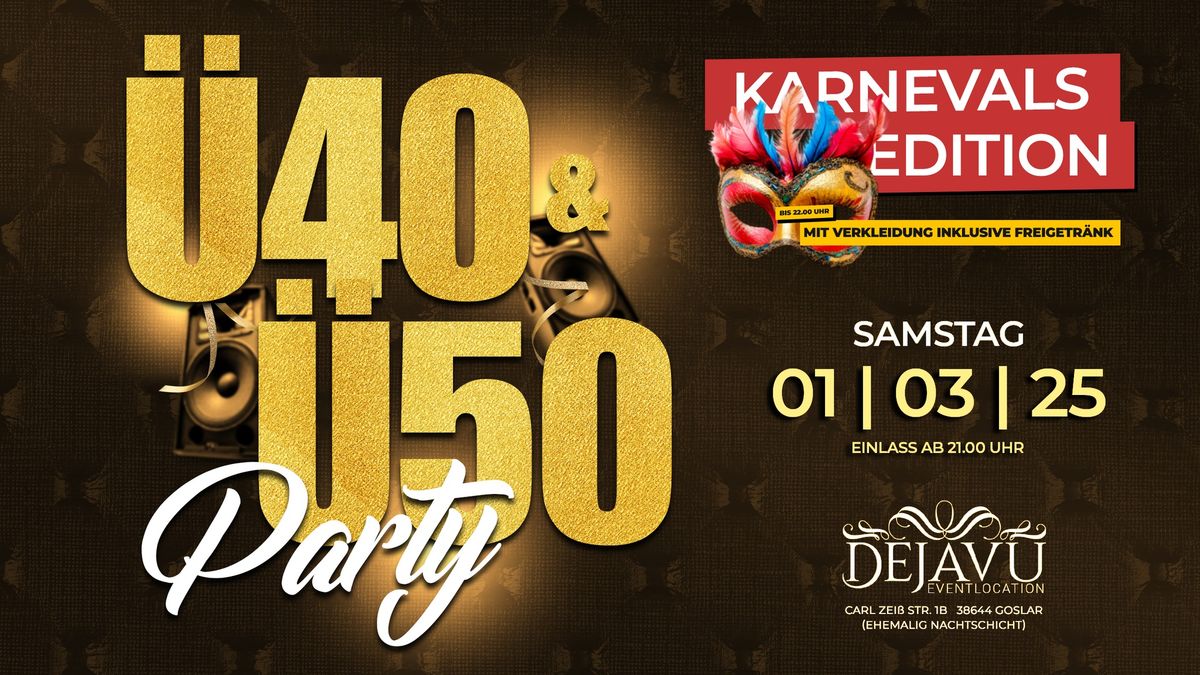 \u00dc40 + \u00dc50 PARTY - KARNEVAL EDITION | 01.03.25