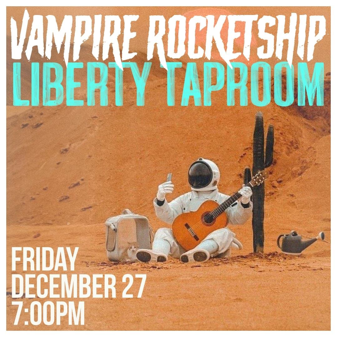 Vampire Rocketship @ Liberty Taproom (Exeter, PA)