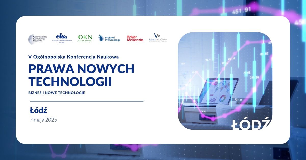 V Og\u00f3lnopolska Konferencja Naukowa Prawa Nowych Technologii \u201eBiznes i nowe technologie\u201d