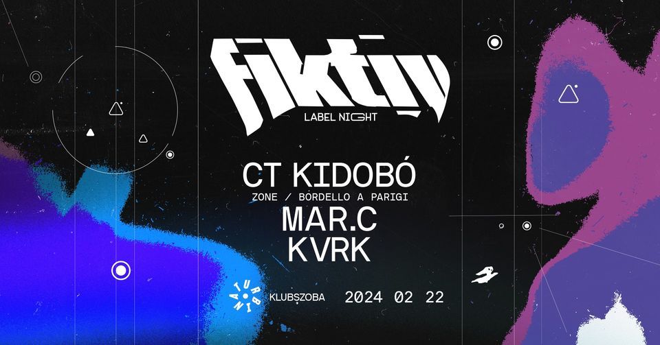 FIKTIV Label Night w\/ CT Kidob\u00f3, Kvrk, mar.c