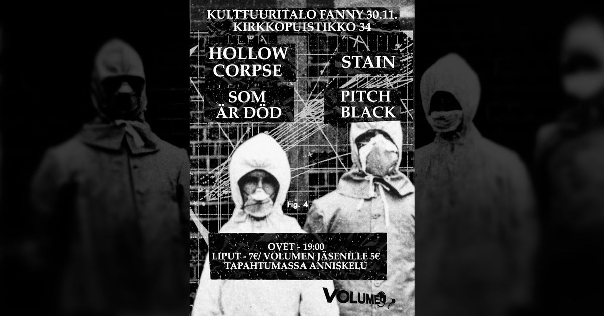 Volume Live: Stain, Hollow Corpse, Som \u00e4r d\u00f6d & Pitch Black 30.11. @ Kulttuuritalo Fanny