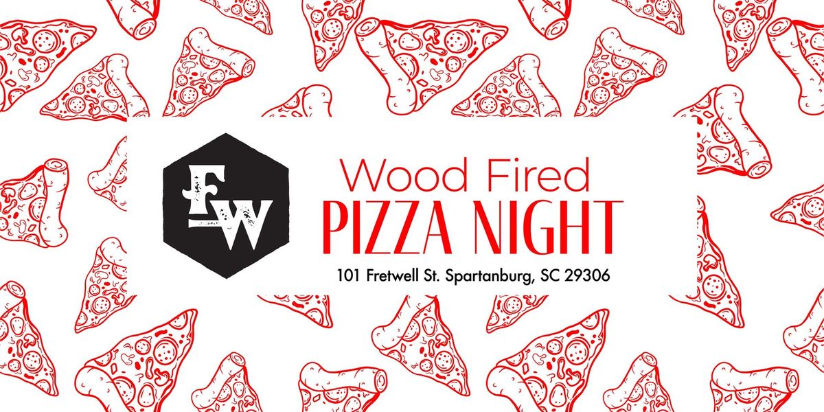 Wood Fired Pizza Night @ Fretwell Spartanburg, SC