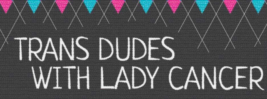 Free Film Viewing: Trans Dudes with Lady Cancer 