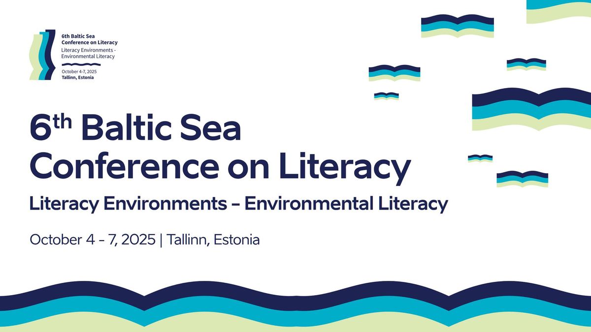 6th Baltic Sea Conference on Literacy: Literacy Environment-Environmental literacy