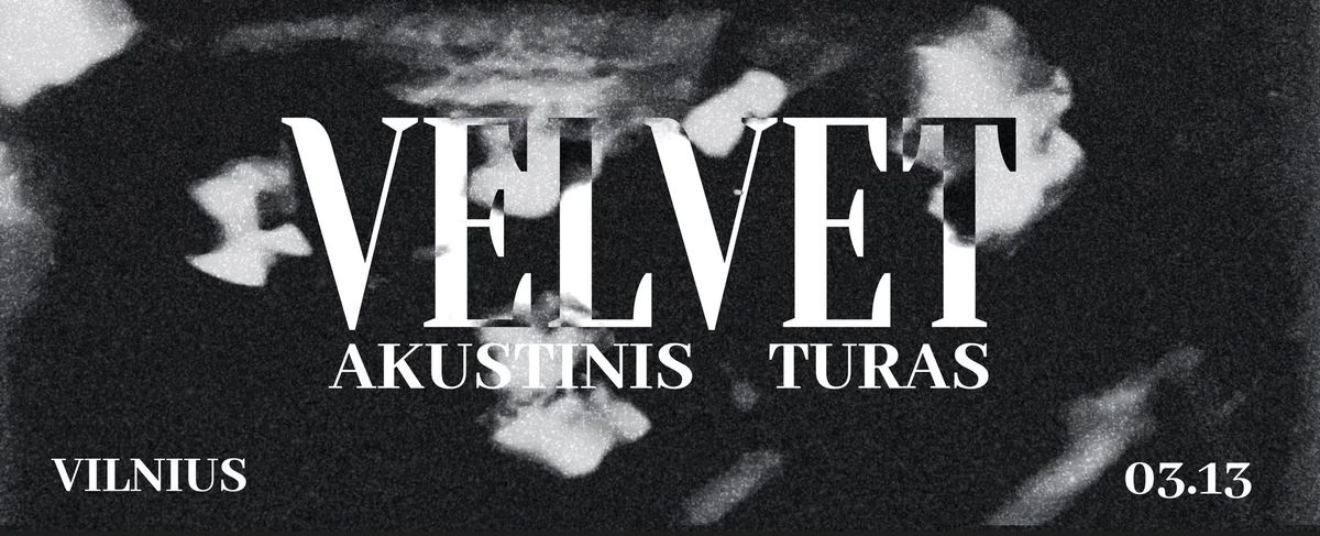 VELVET | AKUSTINIS TURAS | TAMSTA CLUB